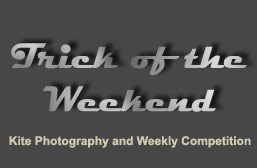 Trick of the weekend : kite photography and weekly competition